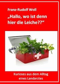 Hallo, wo ist denn hier die Leiche?? - Franz-Rudolf Woll - E-Book