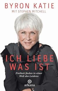 Ich liebe, was ist - Byron Katie - E-Book