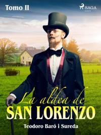 La aldea de San Lorenzo. Tomo II - Teodoro Baró i Sureda - E-Book