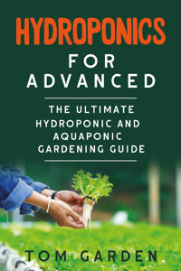 Hydroponics for Advanced - Tom Garden - E-Book