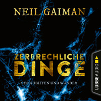 Zerbrechliche Dinge - Geschichten und Wunder (Ungekürzt) - Neil Gaiman - Hörbuch