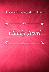 Cloudy Jewel - Grace Livingston Hill - E-Book