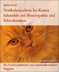 Vestibularsyndrom bei Katzen behandeln mit Homöopathie und Schüsslersalzen - Robert Kopf - E-Book