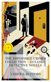 The Impossible Crimes Collection – 3 Classic Detective Novels - Anna Katharine Green - E-Book
