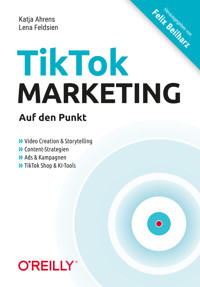 TikTok-Marketing – Auf den Punkt - Katja Ahrens - E-Book
