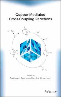 Copper-Mediated Cross-Coupling Reactions - Gwilherm Evano - E-Book