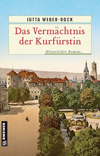 Das Vermächtnis der Kurfürstin - Jutta Weber-Bock - E-Book