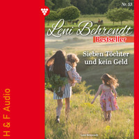 Sieben Töchter und kein Geld - Leni Behrendt Bestseller, Band 53 (ungekürzt) - Leni Behrendt - Hörbuch