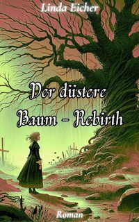 Der düstere Baum - Rebirth - Linda Eicher - kostenlos E-Book