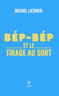 Bép-Bép et le tirage au sort - Michel Latimer - E-Book