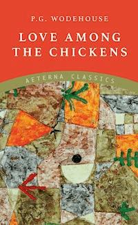Love Among the Chickens - P. G. Wodehouse - E-Book