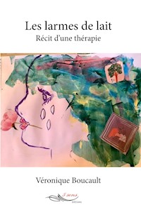 Les larmes de lait - Véronique Boucault - E-Book