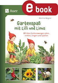 Gartenspaß mit Lilli und Linus - Martina Wagner - E-Book