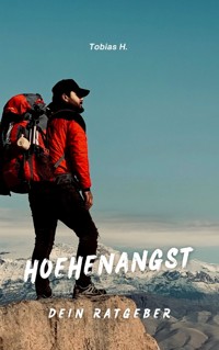 Höhenangst - dein Ratgeber - Tobias Hopfmüller - E-Book