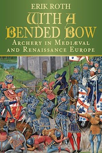 With a Bended Bow - Erik Roth - E-Book