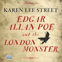 Edgar Allan Poe and the London Monster - Karen Lee Street - Hörbuch