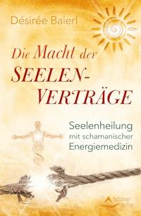 Die Macht der Seelenverträge - Désirée Baierl - E-Book