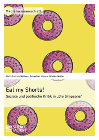 Eat my Shorts!  Soziale und politische Kritik in "Die Simpsons" - Wolf-Dietrich Nehlsen - E-Book