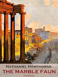 The Marble Faun (Annotated) - Nathaniel Hawthorne - E-Book