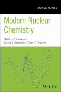 Modern Nuclear Chemistry - Walter D. Loveland - E-Book