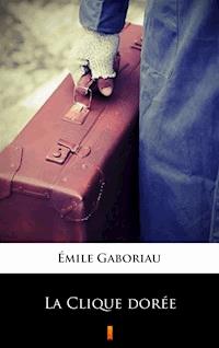 La Clique dorée - Émile Gaboriau - E-Book