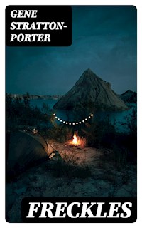 Freckles - Gene Stratton-porter - E-Book