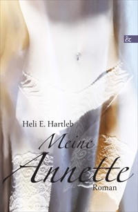 Meine Annette - Heli E. Hartleb - E-Book