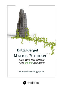Meine Ruinen und wie ich ihnen den Tanz ansagte - Britta Krengel - E-Book