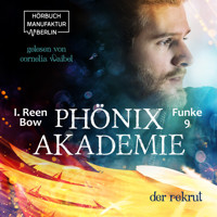 Der Rekrut - Phönixakademie, Band 9 (ungekürzt) - I. Reen Bow - Hörbuch