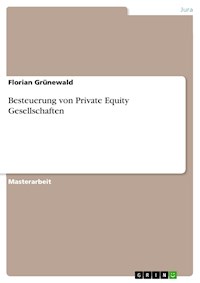 Besteuerung von Private Equity Gesellschaften - Florian Grünewald - E-Book