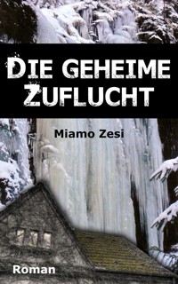 Die geheime Zuflucht - Miamo Zesi - E-Book