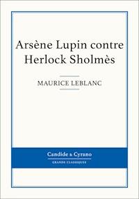 Arsène Lupin contre Herlock Sholmès - Maurice Leblanc - E-Book