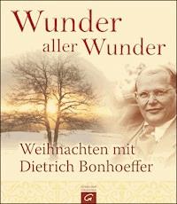 Wunder aller Wunder - Dietrich Bonhoeffer - E-Book