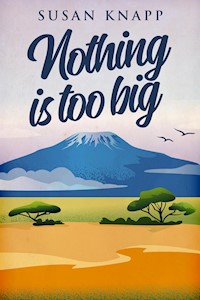 Nothing Is Too Big - Susan Knapp - E-Book