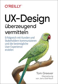 UX-Design überzeugend vermitteln - Tom Greever - E-Book