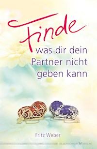 Finde, was dir dein Partner nicht geben kann - Fritz Weber - E-Book