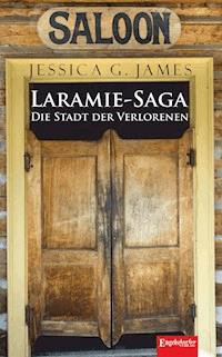 Laramie-Saga (5): Die Stadt der Verlorenen - Jessica G. James - E-Book