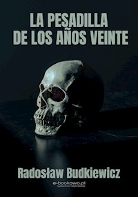 La pesadilla de los años veinte - Radosław Budkiewicz - E-Book