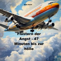 Das Flüstern der Angst - 47 Minuten bis zur Hölle - Mirko Kukuk - E-Book