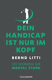 Dein Handicap ist nur im Kopf - Bernd H. Litti - E-Book