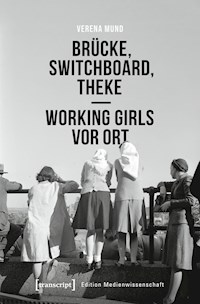 Brücke, Switchboard, Theke – Working Girls vor Ort - Verena Mund - kostenlos E-Book
