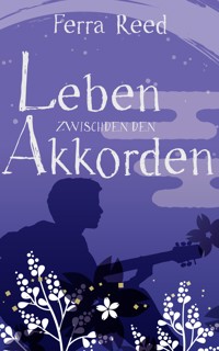 Leben zwischen den Akkorden - Ferra Reed - E-Book