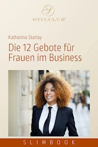 Die 12 Gebote für Frauen im Business - Katharina Starlay - E-Book