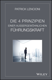 Die 4 Prinzipien Einer Aussergewöhnlichen Führungskraft - Patrick M. Lencioni - E-Book