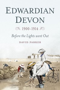 Edwardian Devon 1900-1914 - Dr David Parker - E-Book