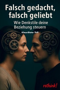 Falsch gedacht, falsch geliebt - Klaus-Dieter Thill - E-Book