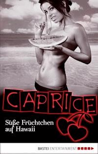 Süße Früchtchen auf Hawaii - Caprice - Sandra Sardy - E-Book