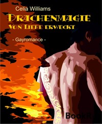 Drachenmagie - Von Liebe erweckt - Celia Williams - E-Book