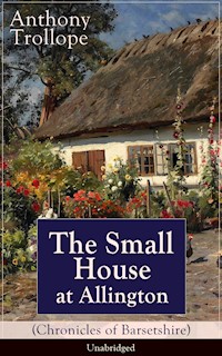 The Small House at Allington (Chronicles of Barsetshire) - Unabridged - Anthony Trollope - E-Book