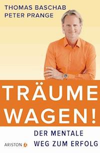 Träume wagen! - Thomas Baschab - E-Book